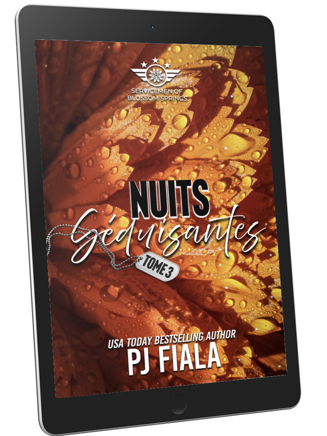 Couverture ebook de Nuits Séduisantes (Tome 3), un roman romantique à suspense brûlant de PJ Fiala, auteure classée au USA Today. Troisième tome de la série Servicemen of Blossom Springs. L’image montre des pétales orange et or couverts de gouttes d’eau, une plaque militaire marquée « Tome 3 » et une typographie blanche élégante.

Mots-clés : PJ Fiala roman romantique français, Nuits Séduisantes Tome 3, série Servicemen of Blossom Springs, romance militaire à suspense, ebook romance petite ville, roman pass